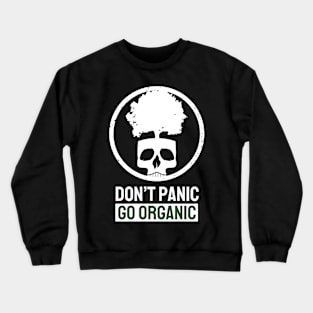 Dont Panic be Organic Crewneck Sweatshirt